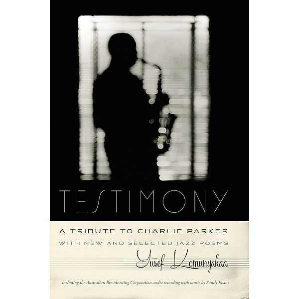 Testimony, A Tribute to Charlie Parker / Wesleyan Poetry Series, Yusef Komunyakaa