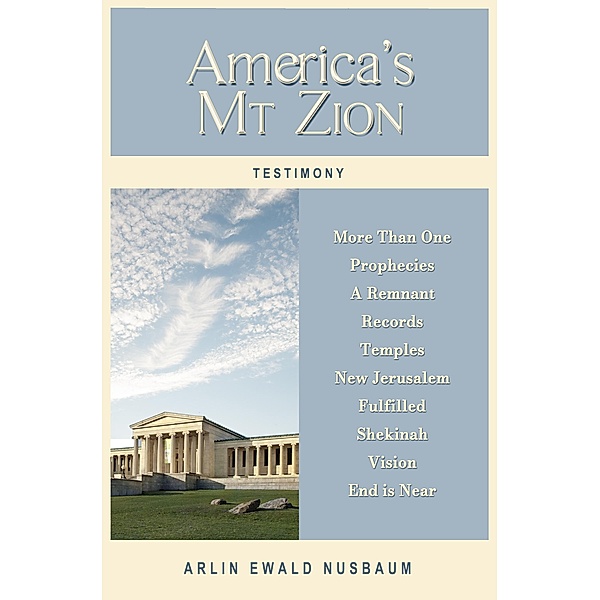 TESTIMONY: America's Mt. Zion - Now, Arlin Ewald Nusbaum