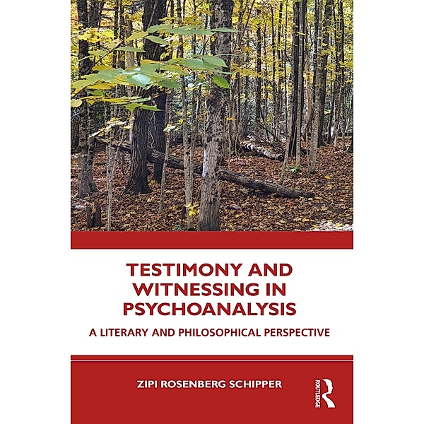 Testimony and Witnessing in Psychoanalysis, Zipi Rosenberg Schipper