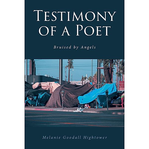 TESTIMONY OF A POET, Melanie Goodall Hightower