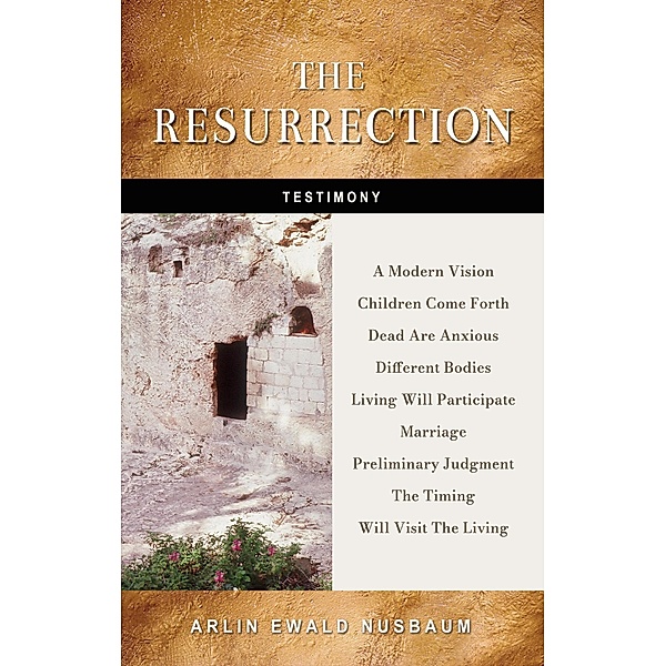 TESTIMONY: The Resurrection, Arlin Ewald Nusbaum