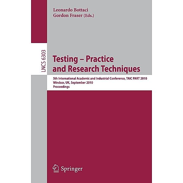 Testing: Academic and Industrial Conference - Practice and Research Techniques / Lecture Notes in Computer Science Bd.6303