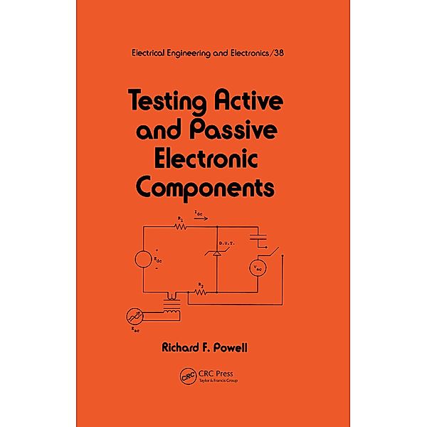 Testing Active and Passive Electronic Components, Richard. F. Powell