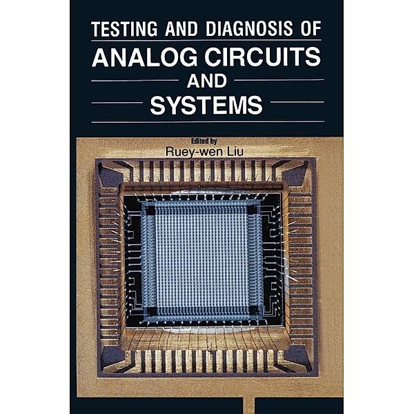 Testing and Diagnosis of Analog Circuits and Systems, Ruey-wen Liu