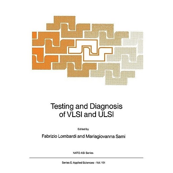 Testing and Diagnosis of VLSI and ULSI / NATO Science Series E: Bd.151