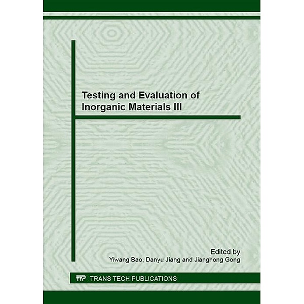 Testing and Evaluation of Inorganic Materials III