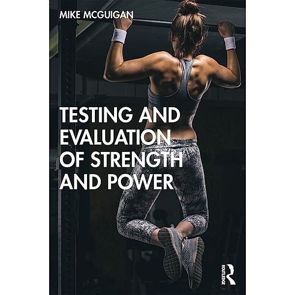 Testing and Evaluation of Strength and Power, Mike McGuigan