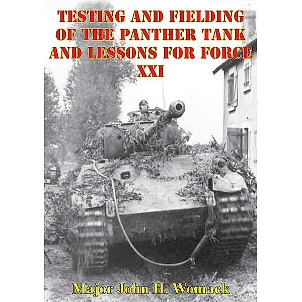 Testing And Fielding Of The Panther Tank And Lessons For Force XXI, Major John H. Womack