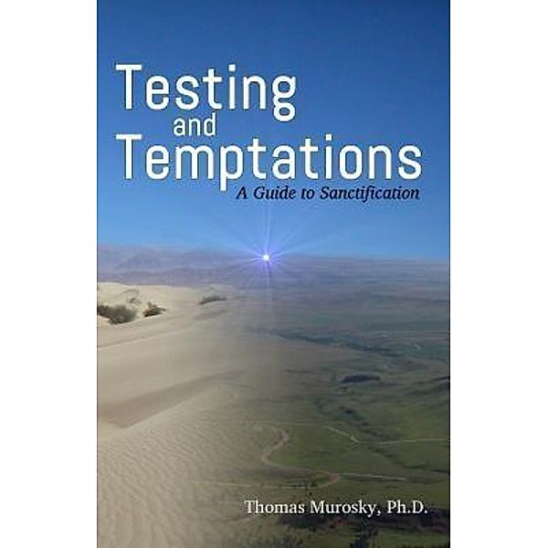 Testing and Temptations / Our Walk in Christ Publishing, Thomas Murosky