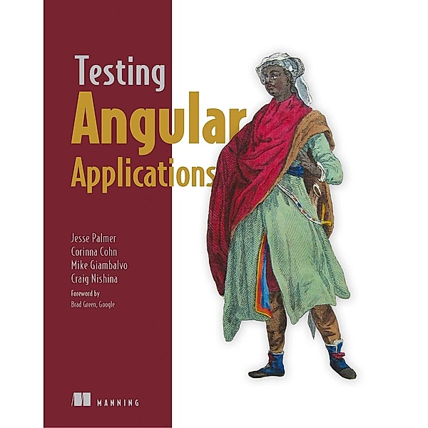 Testing Angular Applications, Corinna Cohn, Michael Giambalvo, Jesse Palmer, Craig Nishina
