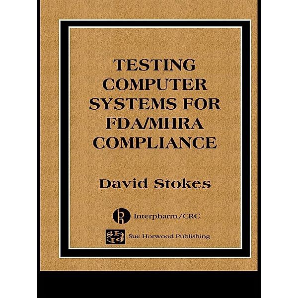 Testing Computers Systems for FDA/MHRA Compliance, David Stokes