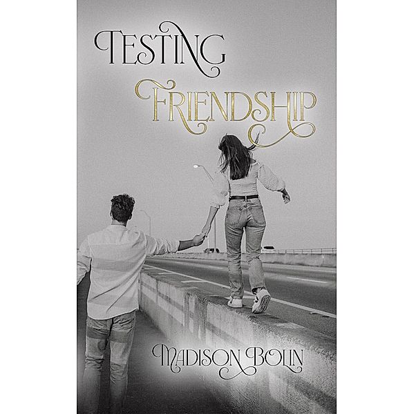 Testing Friendship, Madison Bolin