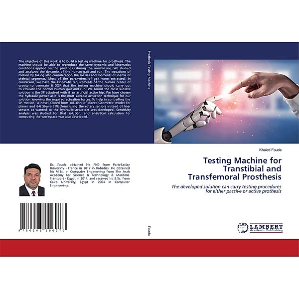 Testing Machine for Transtibial and Transfemoral Prosthesis, Khaled Fouda