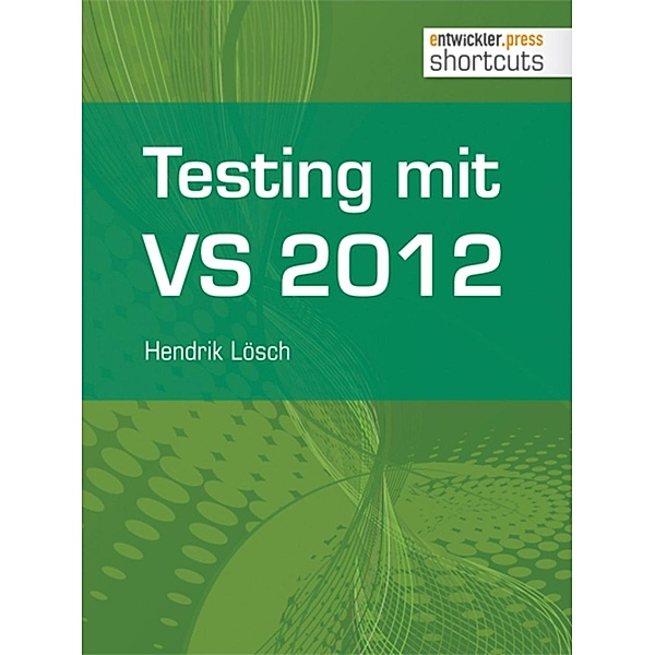 Testing mit Visual Studio 2012 / shortcuts, Hendrik Lösch
