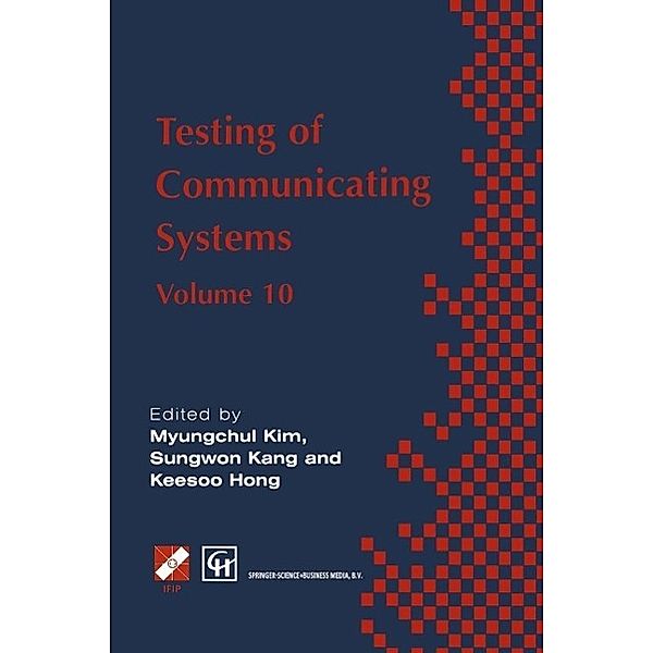 Testing of Communicating Systems / IFIP Advances in Information and Communication Technology, Myungchul Kim, Sungwon Kang, Keesoo Hong