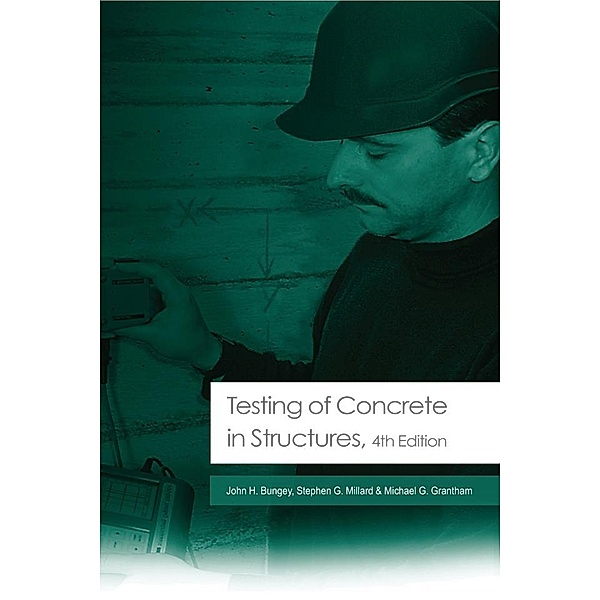 Testing of Concrete in Structures, John H. Bungey, Michael G. Grantham