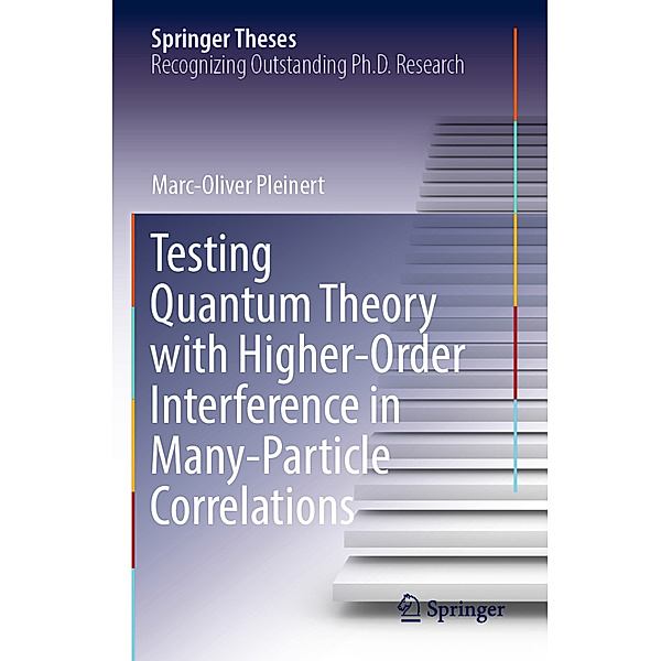 Testing Quantum Theory with Higher-Order Interference in Many-Particle Correlations, Marc-Oliver Pleinert
