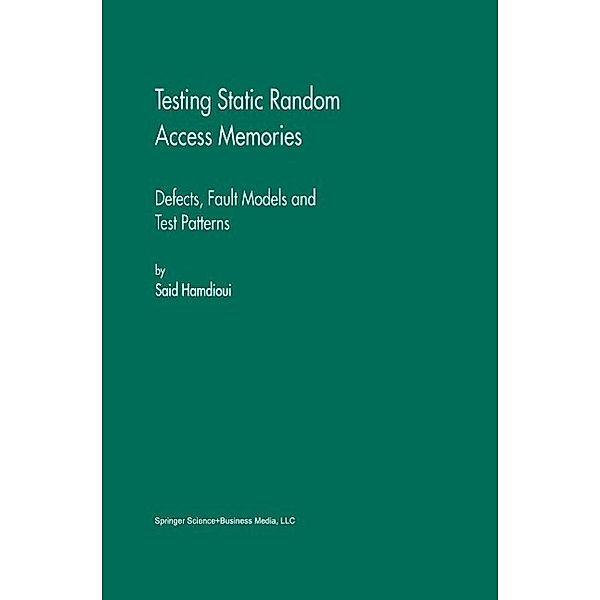 Testing Static Random Access Memories / Frontiers in Electronic Testing Bd.26, Said Hamdioui