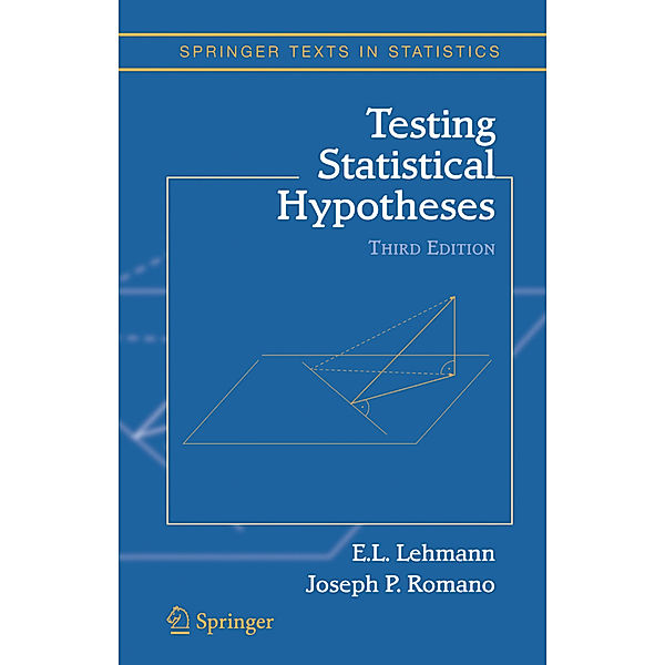 Testing Statistical Hypotheses, Erich L. Lehmann, Joseph P. Romano