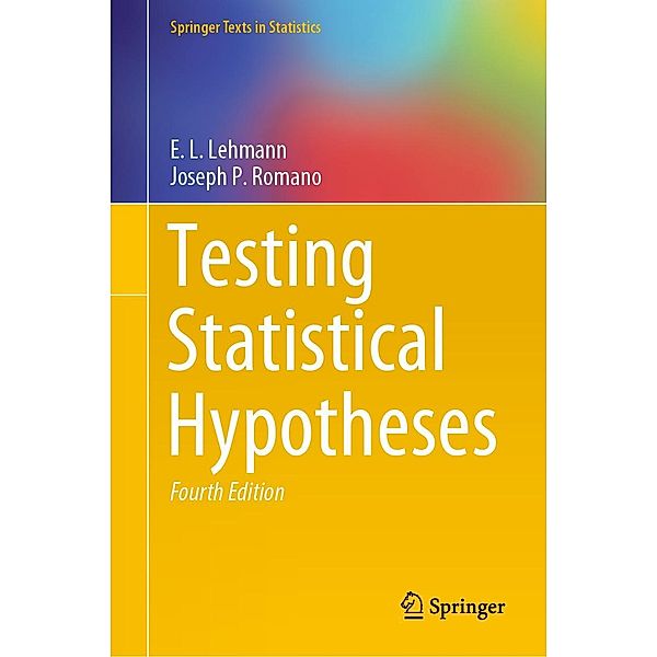 Testing Statistical Hypotheses / Springer Texts in Statistics, E. L. Lehmann, Joseph P. Romano