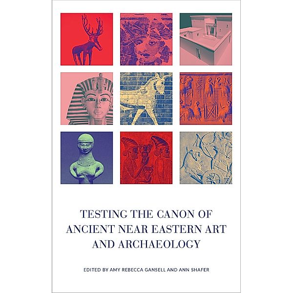 Testing the Canon of Ancient Near Eastern Art and Archaeology