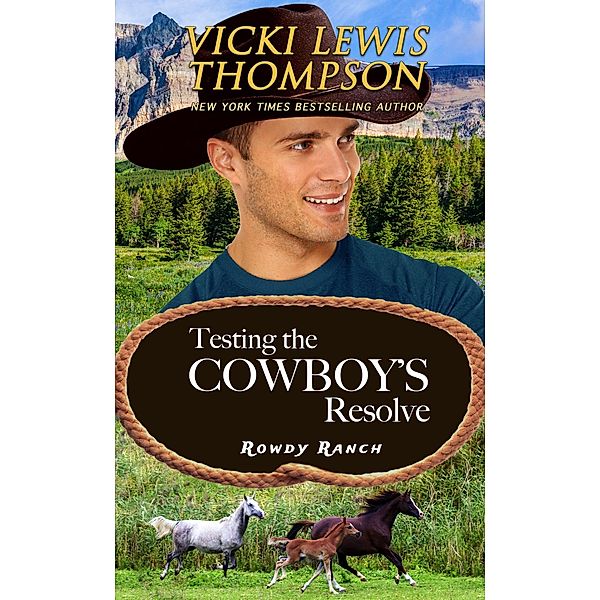 Testing the Cowboy's Resolve (Rowdy Ranch, #3) / Rowdy Ranch, Vicki Lewis Thompson