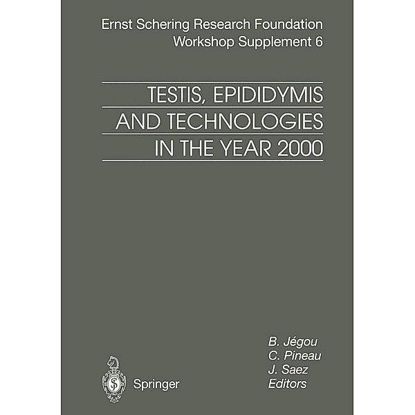 Testis, Epididymis and Technologies in the Year 2000 / Ernst Schering Foundation Symposium Proceedings Bd.6