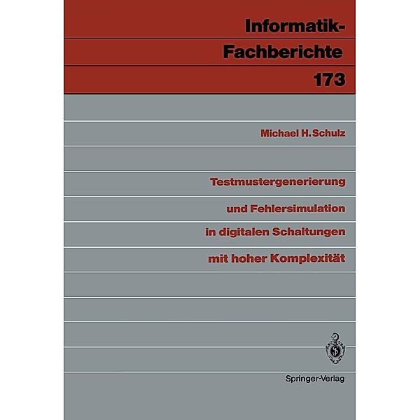 Testmustergenerierung und Fehlersimulation in digitalen Schaltungen mit hoher Komplexität / Informatik-Fachberichte Bd.173, Michael H. Schulz