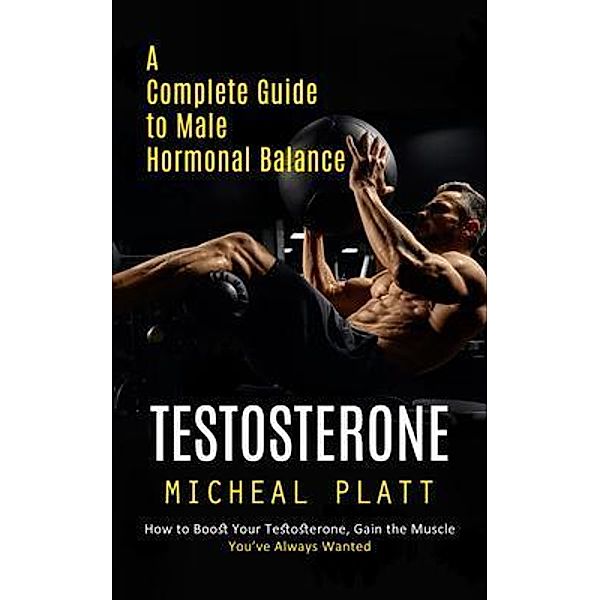 Testosterone, Micheal Platt