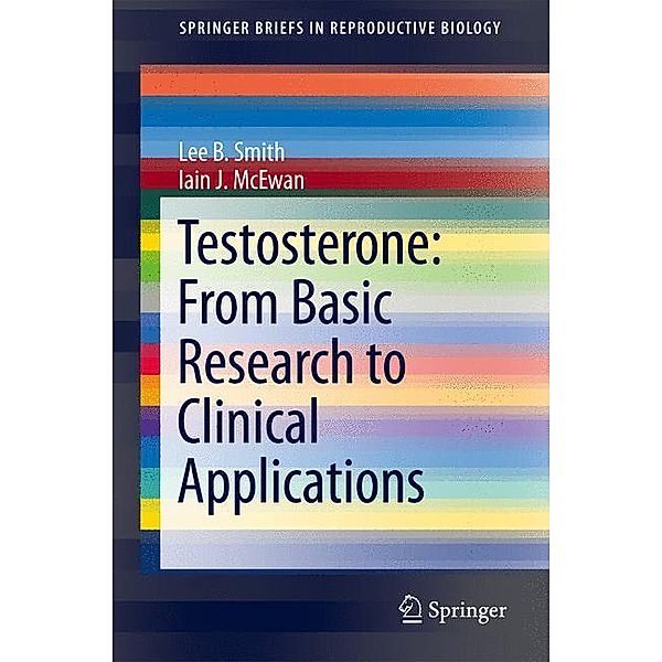 Testosterone: From Basic Research to Clinical Applications, Lee B. Smith, Rod T. Mitchell, Iain J. McEwan