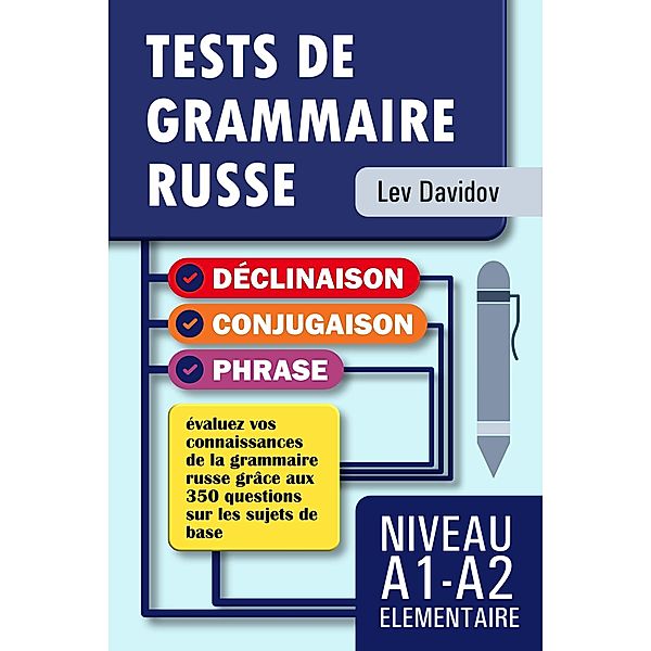 TESTS DE GRAMMAIRE RUSSE: Niveau A1-A2 ÉLÉMENTAIRE, Lev Davidov