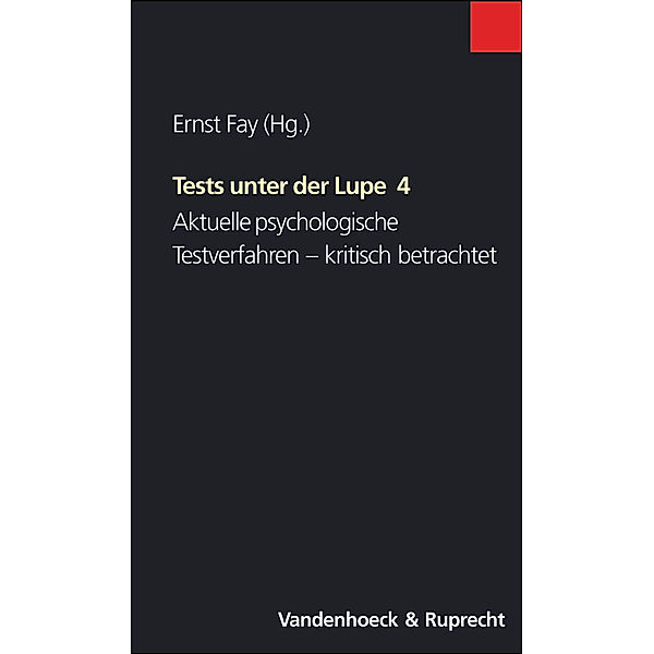 Tests unter der Lupe: Bd.4 Aktuelle psychologische Testverfahren - kritisch betrachtet