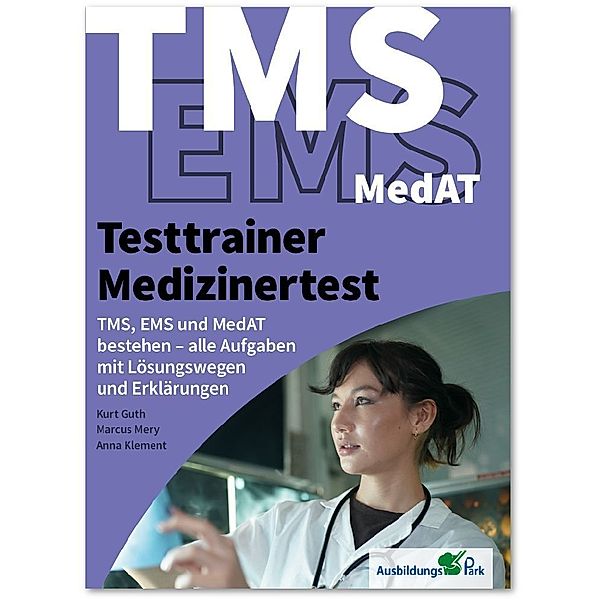 Testtrainer Medizinertest: TMS, EMS und MedAT bestehen, Kurt Guth, Marcus Mery, Anna Klement