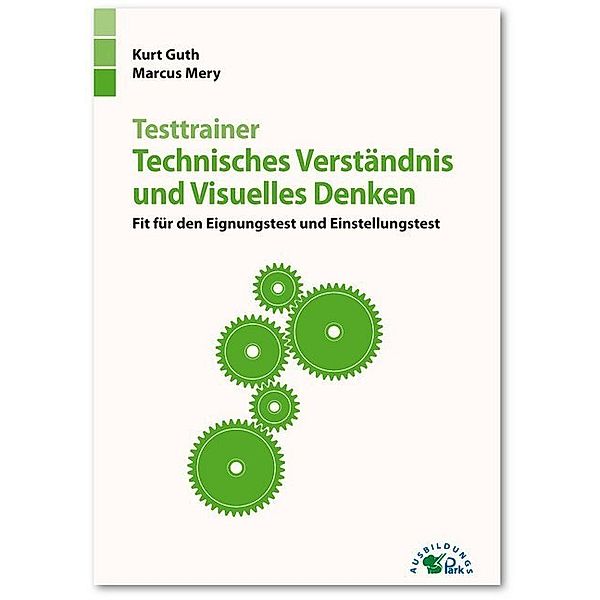 Testtrainer Technisches Verständnis und Visuelles Denken, Kurt Guth, Marcus Mery