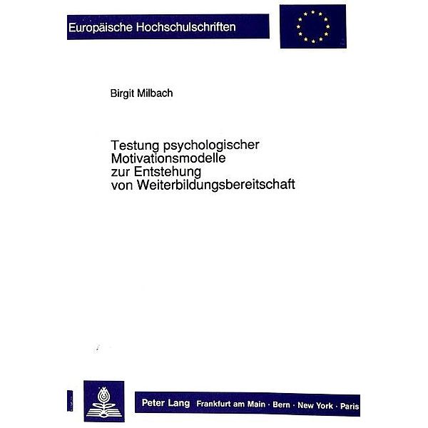 Testung psychologischer Motivationsmodelle zur Entstehung von Weiterbildungsbereitschaft, Birgit Milbach