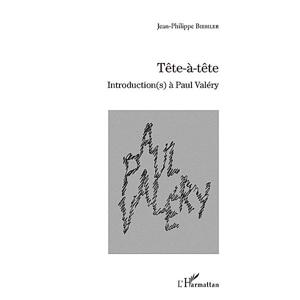 TEte-A-tEte - introduction(s) a paul valery / Hors-collection, Jean-Philippe Biehler