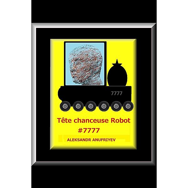 Tête chanceuse Robot #7777, Aleksandr Anufriyev