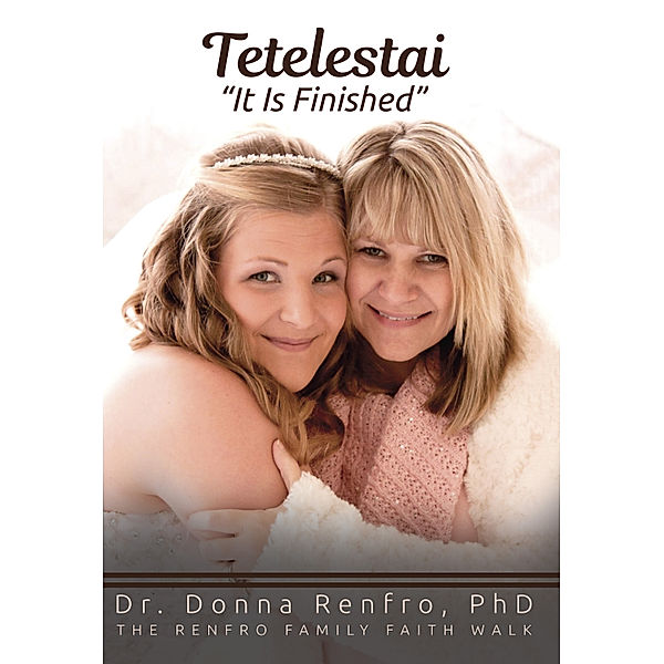 Tetelestai “It Is Finished”, Dr. Donna Renfro