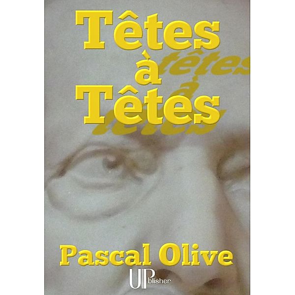 Têtes à Têtes, Pascal Olive