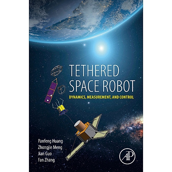 Tethered Space Robot, Panfeng Huang, Zhongjie Meng, Jian Guo, Fan Zhang