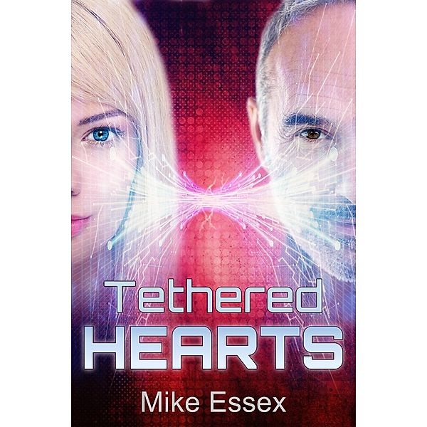 Tethered Twins: Tethered Hearts (Tethered Twins, #3), Mike Essex