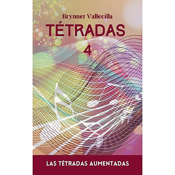 Tétradas 4: Las tétradas aumentadas / Tétradas, Brynner Vallecilla