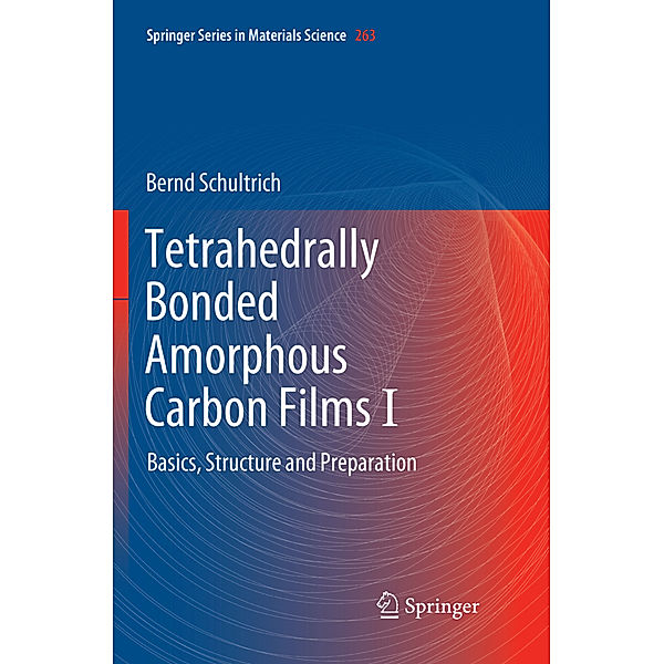 Tetrahedrally Bonded Amorphous Carbon Films I, Bernd Schultrich