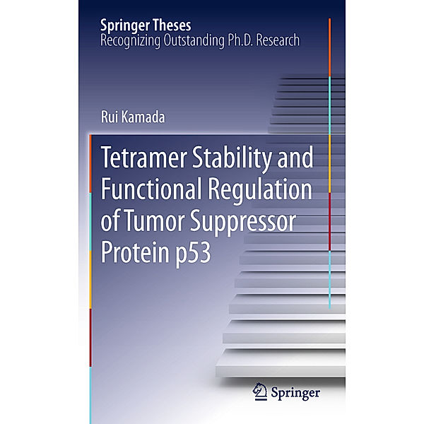 Tetramer Stability and Functional Regulation of Tumor Suppressor Protein p53, Rui Kamada