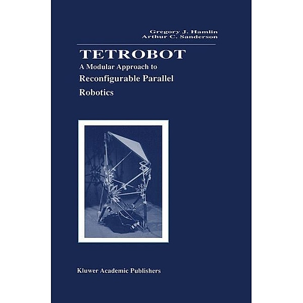 Tetrobot / The Springer International Series in Engineering and Computer Science Bd.423, Gregory J. Hamlin, Arthur C. Sanderson