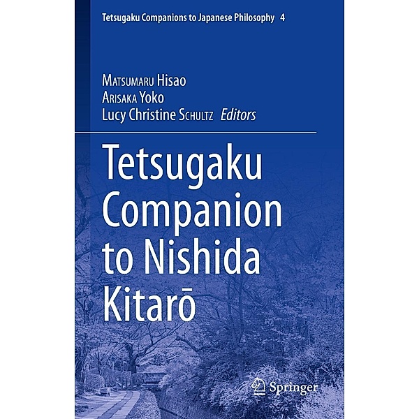 Tetsugaku Companion to Nishida Kitaro / Tetsugaku Companions to Japanese Philosophy Bd.4