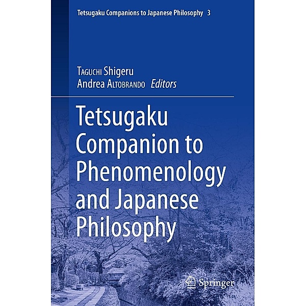 Tetsugaku Companion to Phenomenology and Japanese Philosophy / Tetsugaku Companions to Japanese Philosophy Bd.3
