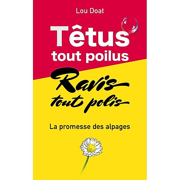 Têtus tout poilus, Ravis tous polis, Lou Doat