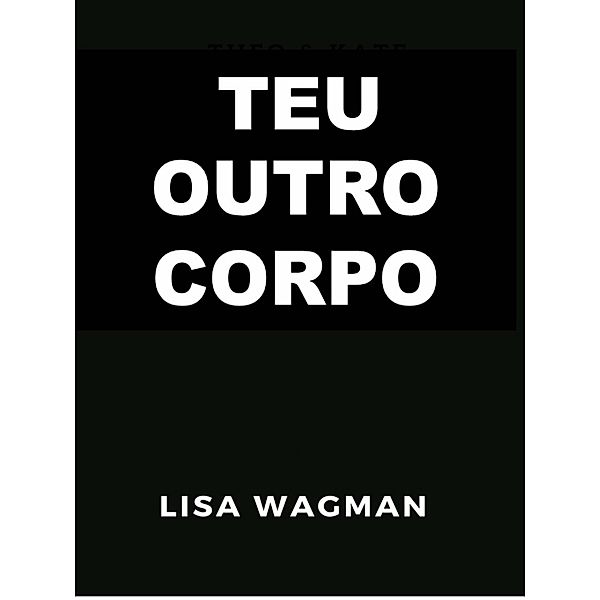 Teu outro Corpo / Babelcube Inc., Lisa Wagman