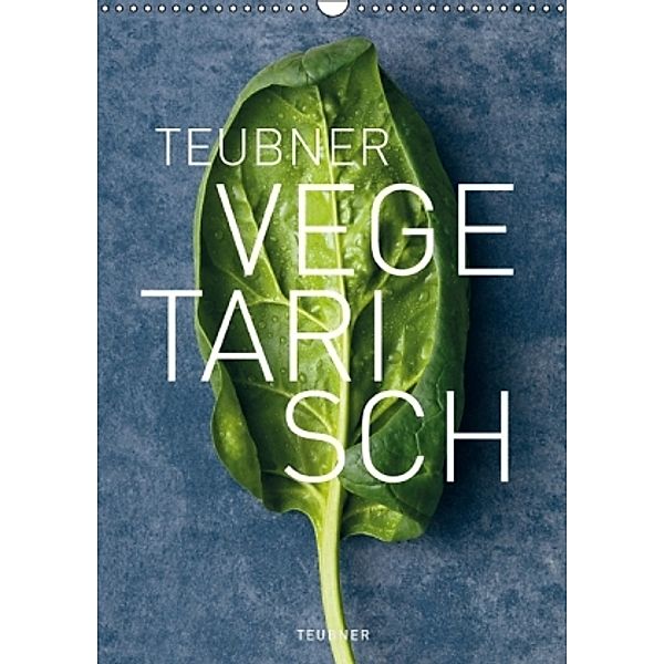 TEUBNER VEGETARISCH (Wandkalender 2014 DIN A3 hoch), Joerg Lehmann